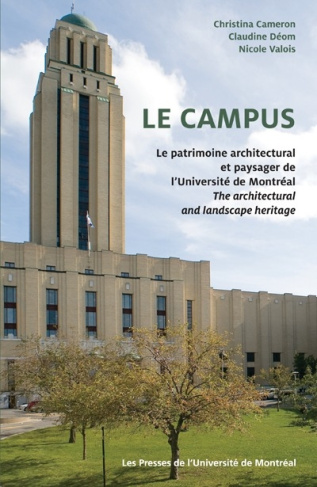 Le campus. Le patrimoine architectural et paysager de l'Université de Montréal / The Architectural a