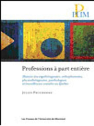 Professions à part entière. Histoire des ergothérapeutes, orthophonistes, physiothérapeutes, psychol