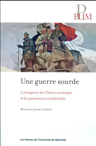 Une guerre sourde. L'émergence de l'Union soviétique et les puissances occidentales