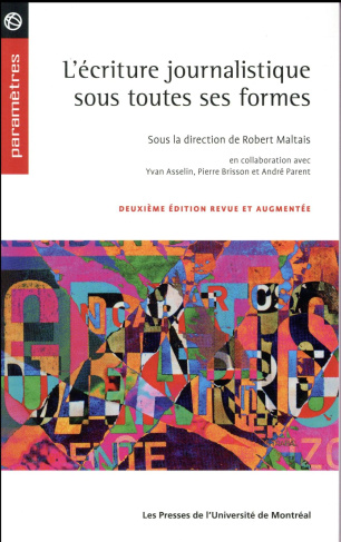 L'écriture journalistique sous toutes ses formes. 2e édition revue et augmentée