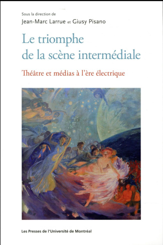 Le triomphe de la scène intermédiale. Théâtre et médias à l'ère électrique