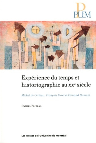 Expérience du temps et historiographie au XXe siècle. Michel de Certeau, François Furet et Fernand D