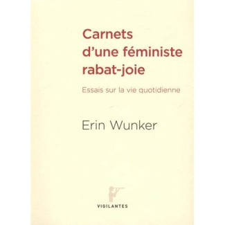 Carnets d'une féministe rabat-joie. Essais sur la vie quotidienne