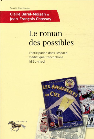 Le roman des possibles. L'anticipation dans l'espace médiatique francophone (1860-1940)