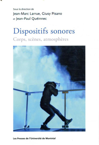 Dispositifs sonores. Corps, scènes, atmosphères