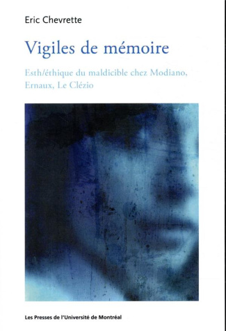 Vigiles de mémoire. Esth/éthique du maldicible chez Modiano, Ernaux, Le Clézio