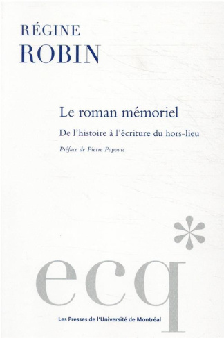 Le roman mémoriel. De l'histoire à l'écriture du hors-lieu