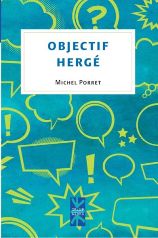 Objectif Hergé. Tintin, voila des années que je lis tes aventures