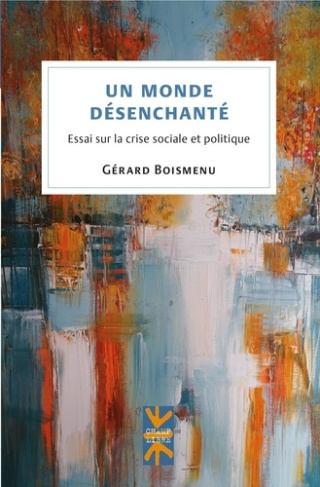 Un monde désenchanté. Essai sur la crise sociale et politique