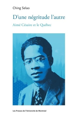 D’une négritude l'autre. Aimé Césaire et le Québec