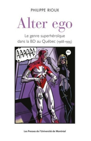 Alter ego. Le genre super héroïque dans la BD au Québec (1968-1995)
