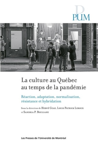 La culture au Québec au temps de la pandémie. Réaction, adaptation, normalisation, résistance et hyb