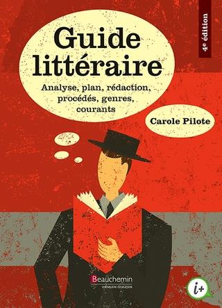Guide littéraire. Analyse plan, rédaction, procédés, genres courants, 4e édition