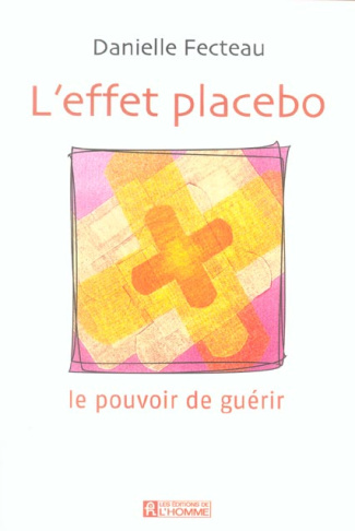 L'effet placebo. Le pouvoir de guérir