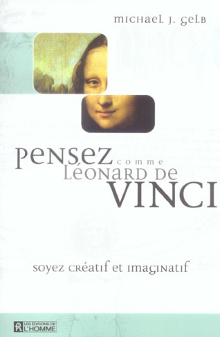 Pensez comme Léonard de Vinci. Soyer créatif et imaginatif