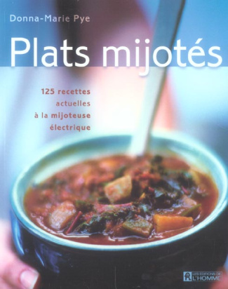 Plats mijotés. 125 Recettes actuelles à la mijoteuse électrique