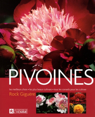 Les pivoines. Les meilleurs choix, les plus beaux cultivars, tout les conseils pour les cultiver