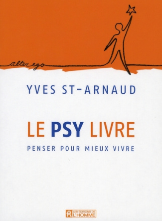 Le psy livre. Penser pour mieux vivre