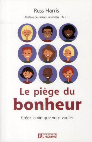 Le piège du bonheur. Créez la vie que vous voulez