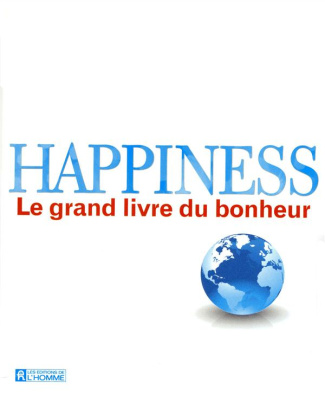 Happiness. Le grand livre du bonheur