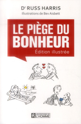 Le piège du bonheur. Edition illustrée