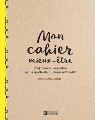 Mon cahier mieux-être. (Re)trouver l'équilibre par la méthode du Journal Créatif