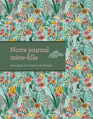 Notre journal mère-fille. Un album-souvenir à partager