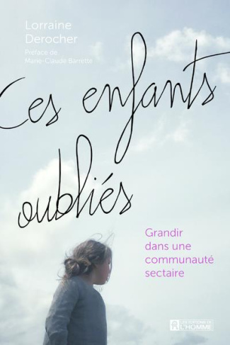 Ces enfants oubliés. Grandir dans une communauté sectaire