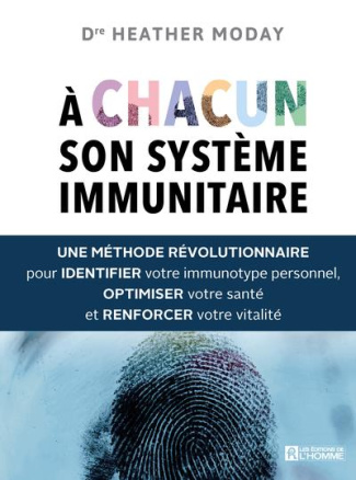 A chacun son système immunitaire. Une méthode révolutionnaire pour identifier votre immunotype perso