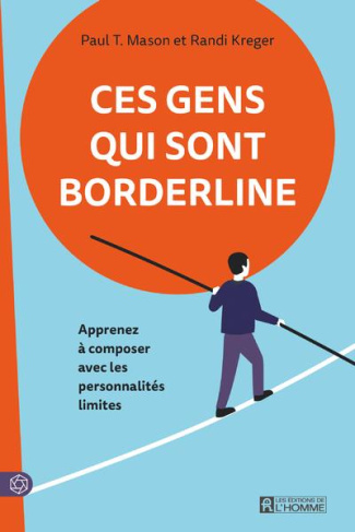 Ces gens qui sont borderline. Apprenez à composer avec les personnalités limites