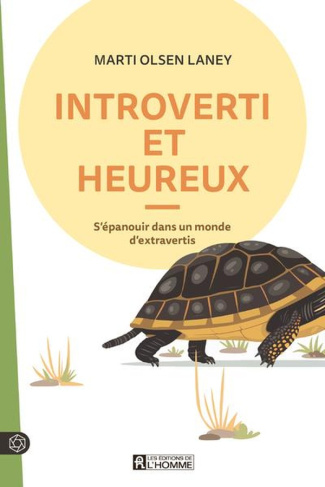 Introverti et heureux. S'épanouir dans un monde d'extravertis