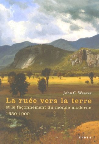 La ruée vers la terre et le façonnement du monde moderne, 1650-1900
