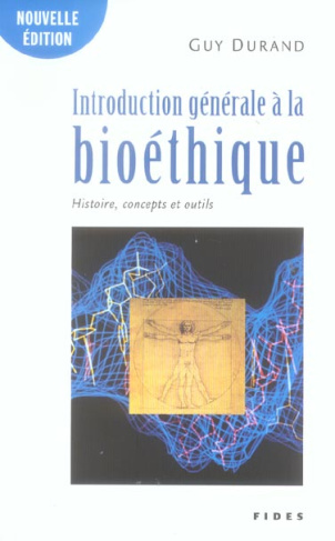 Introduction générale à la bioéthique. Histoire, concepts et outils