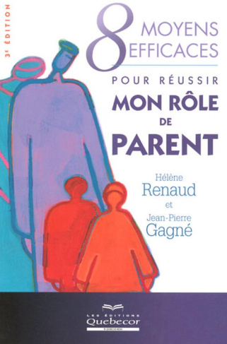 8 Moyens efficaces pour réussir mon rôle de parents. 3e édition