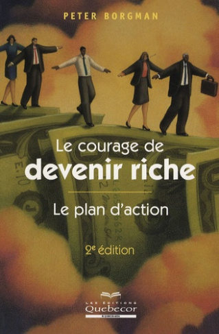 Le courage de devenir riche. Le plan d'action, 2e édition