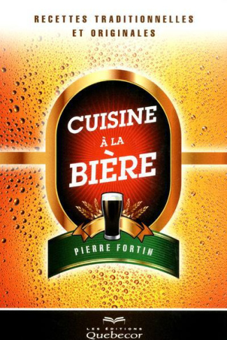 Cuisine à la bière. Recettes traditionnelles et originales, 2e édition