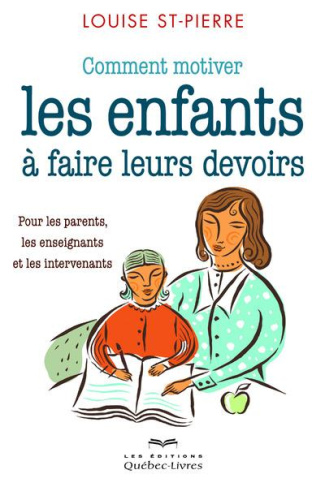 Comment motiver les enfants à faire leurs devoirs. Pour les parents, les enseignants et les interven