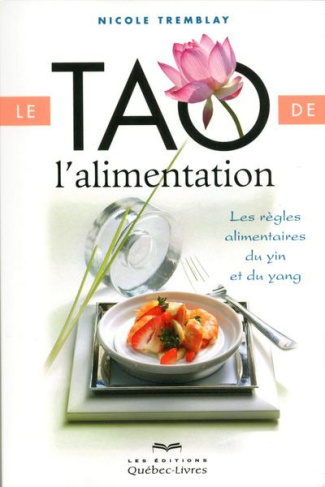 Le tao de l'alimentation. Les règles alimentaires du yin et du yang, 5e édition