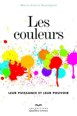 Les couleurs. Leur puissance et leur pouvoir