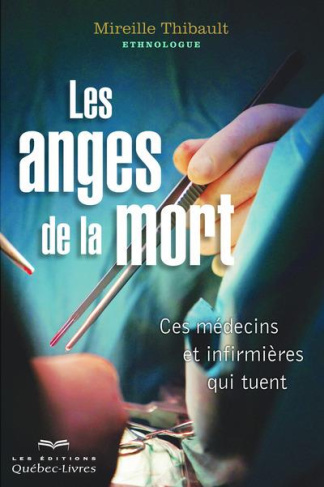 Les anges de la mort. Ces médecins et infirmières qui tuent