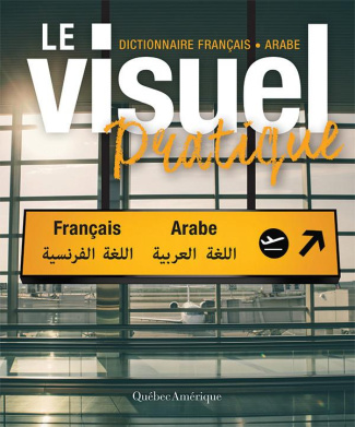 Le visuel pratique français-arabe. Edition bilingue français-arabe