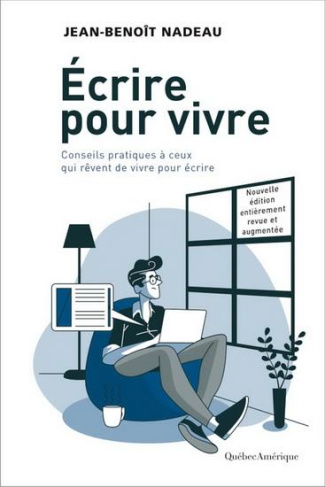 Ecrire pour vivre. Conseils pratiques à ceux qui rêvent de vivre pour écrire, 2e édition revue et au