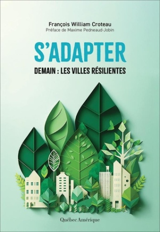 S’adapter. Demain : les villes résilientes