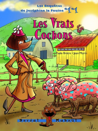 Les Vrais cochons. Les enquêtes de Joséphine la fouine vol 1