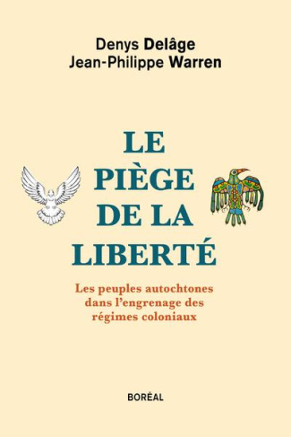 Le piège de la liberté. Les peuples autochtones dans l'engrenage des régimes coloniaux