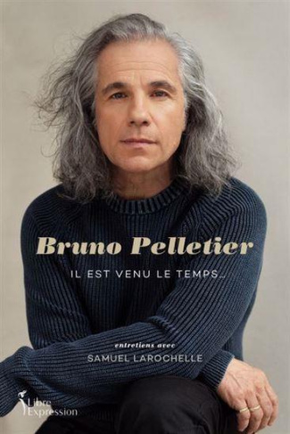 Bruno Pelletier. Il est venu le temps...