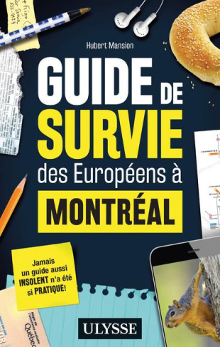 Guide de survie des européens à Montréal. 5e édition