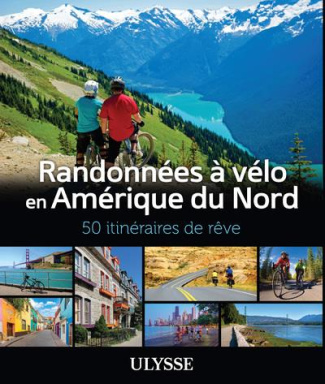 Randonnées à vélo en Amérique du Nord. 50 itinéraires de rêve