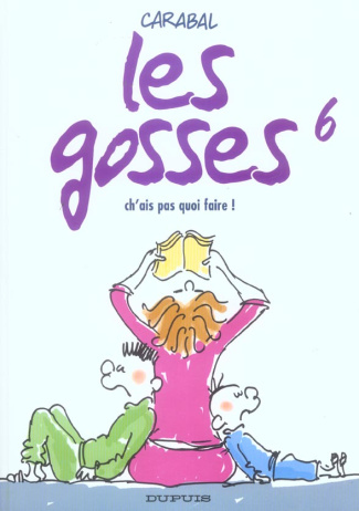 Les gosses 6 : Ch'ais pas quoi faire !
