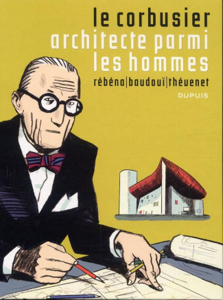 Le Corbusier, architecte parmi les hommes